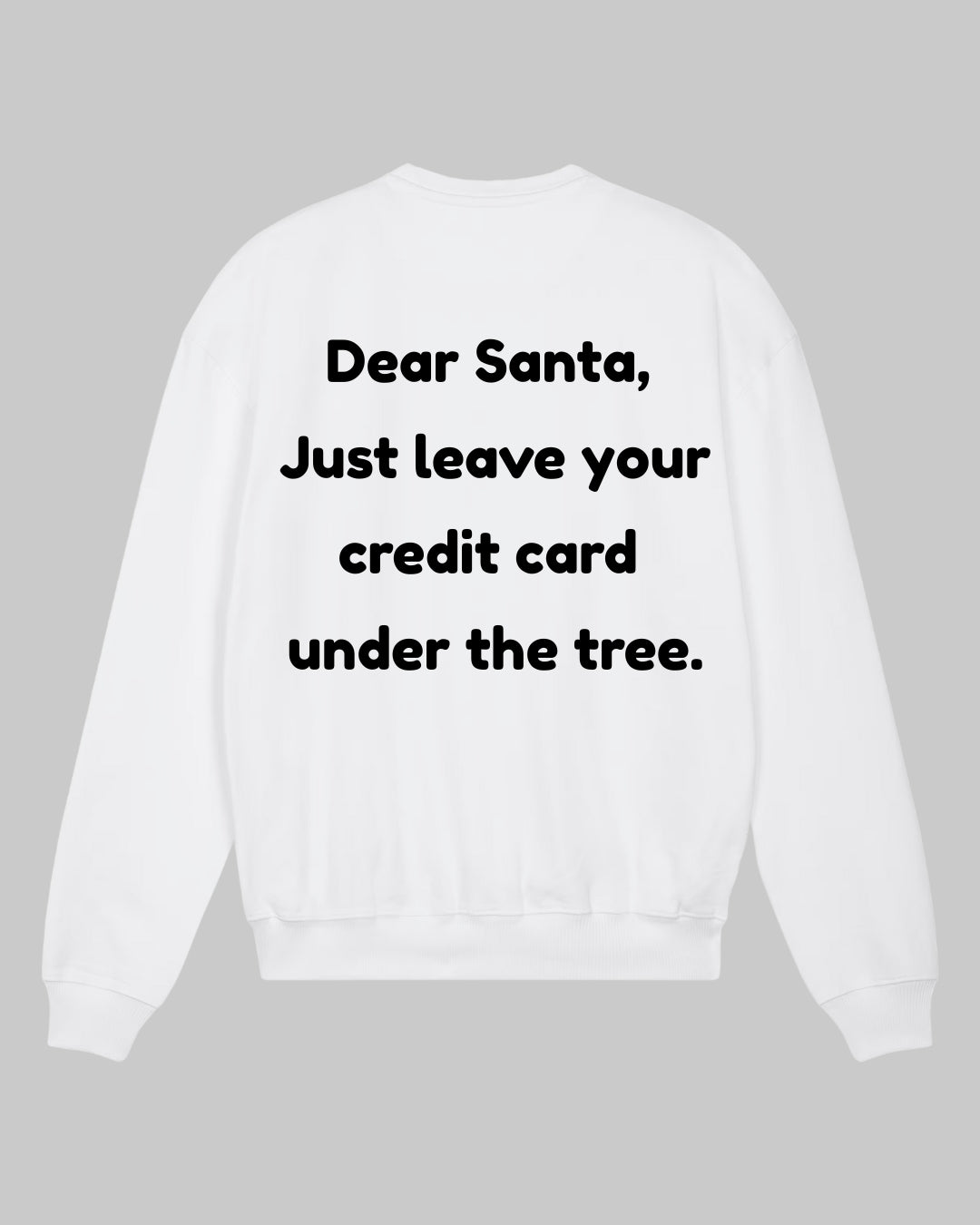 Dear Santa... Sweatshirt